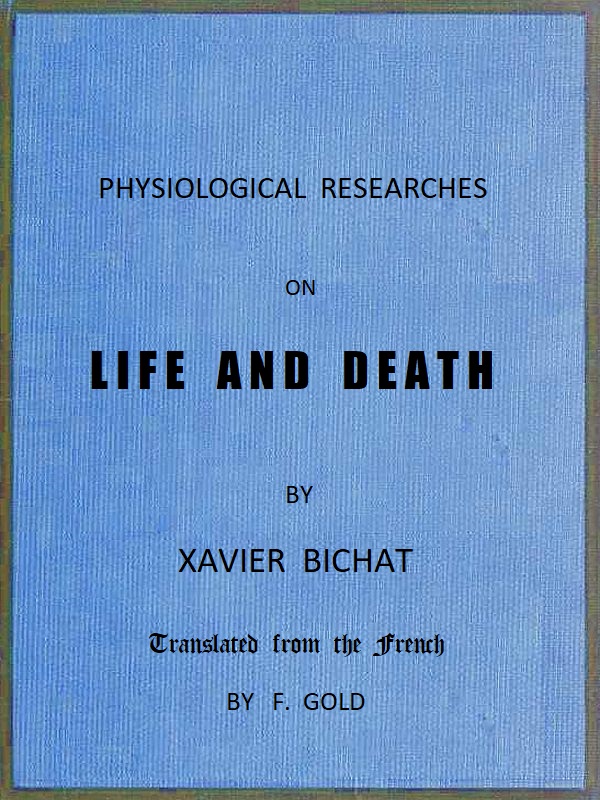 Physiological Researches on Life and Death Physiological Researches on Life and Death