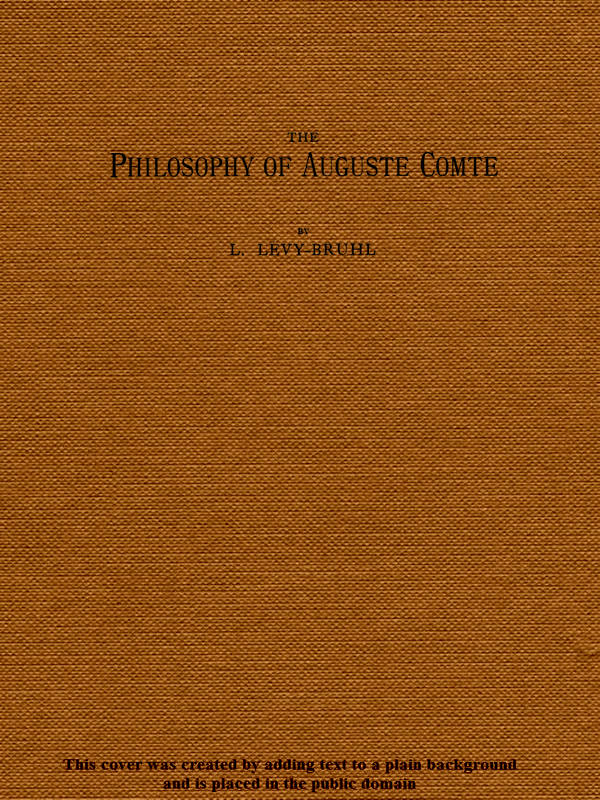 The Philosophy of Auguste Comte The Philosophy of Auguste Comte