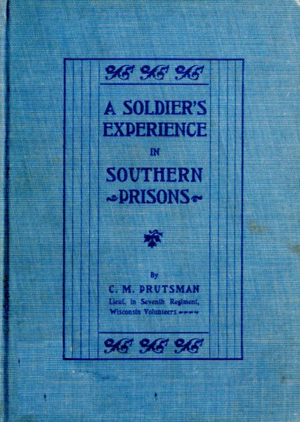 A Soldier's Experience in Southern Prisons
A Graphic Description of the Author's Experiences in Various Southern Prisons