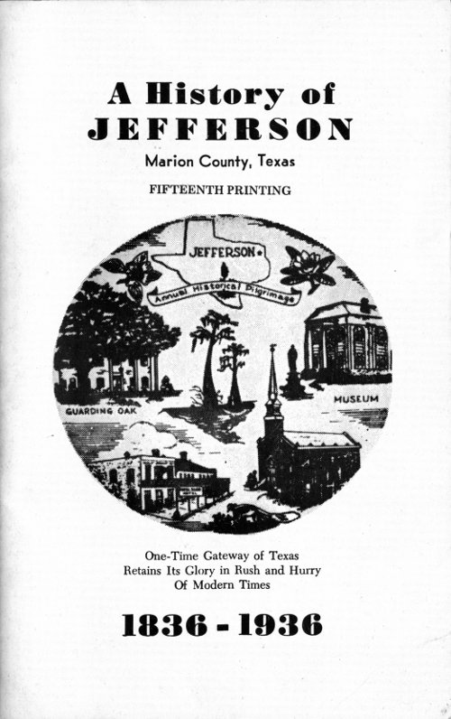 A History of Jefferson, Marion County, Texas, 1836-1936 A History of Jefferson, Marion County, Texas, 1836-1936
