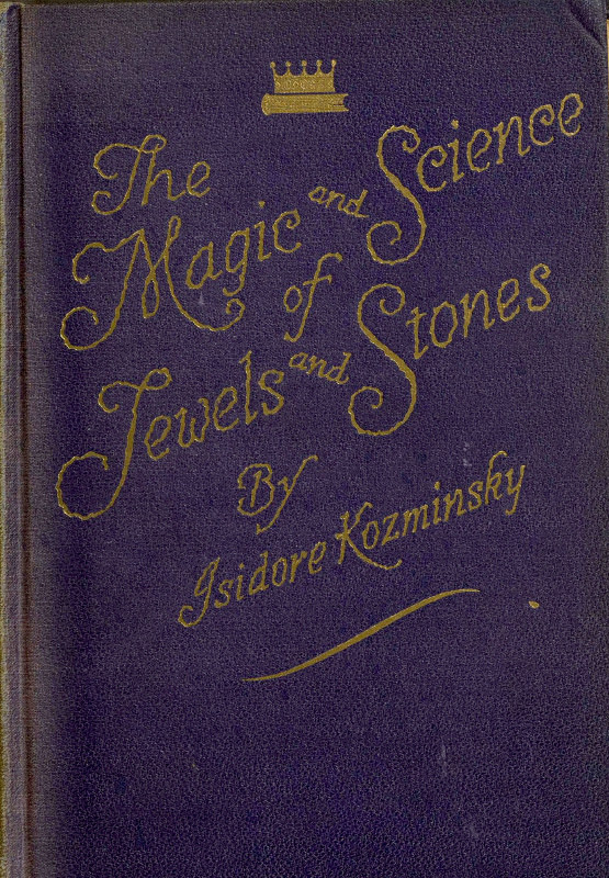 The Magic and Science of Jewels and Stones The Magic and Science of Jewels and Stones