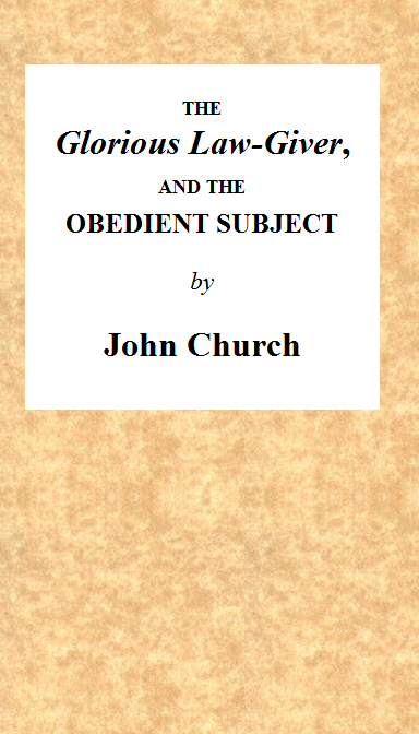 The Glorious Law-Giver, and the Obedient Subject
Being the Substance of a Sermon, on the Duty of All Believers to Commemorate the Death of the Redeemer, in the Lord's Supper. Intending to Set Forth the Authority of Christ; the Nature of the Ordinance; and a Description of the Persons Who Have a Right to Partake of the Same.