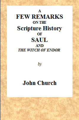 A Few Remarks on the Scripture History of Saul and the Witch of Endor A Few Remarks on the Scripture History of Saul and the Witch of Endor