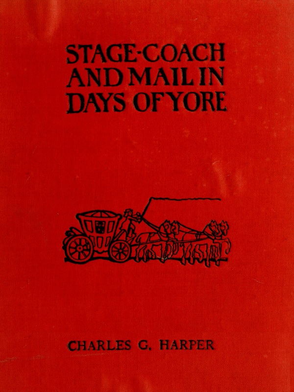Stage-coach and Mail in Days of Yore, Volume 1 (of 2)
A picturesque history of the coaching age