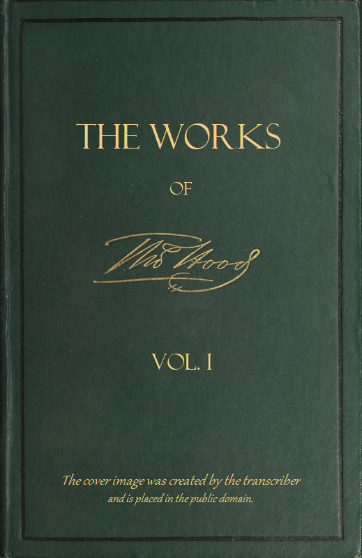 The Works of Thomas Hood; Vol. 01 (of 11)
Comic and Serious, in Prose and Verse, With All the Original Illustrations