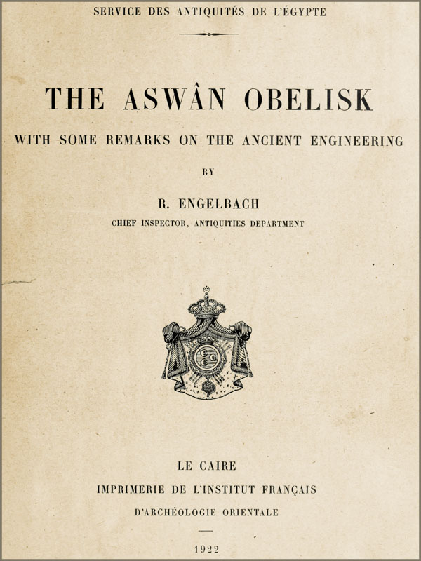 The Aswân Obelisk With some remarks on the Ancient Engineering The Aswân Obelisk With some remarks on the Ancient Engineering