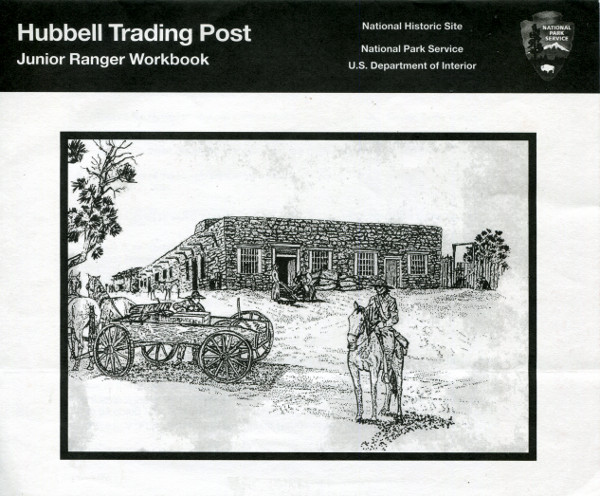 Hubbell Trading Post National Historic Site: Junior Ranger Workbook Hubbell Trading Post National Historic Site: Junior Ranger Workbook