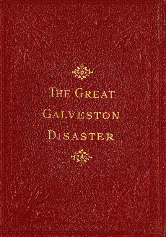 The Great Galveston Disaster
Containing a Full and Thrilling Account of the Most Appalling Calamity of Modern Times Including Vivid Descriptions of the Hurricane and Terrible Rush of Waters; Immense Destruction of Dwellings, Business Houses, Churches, and Loss of Thousands of Human Lives; Thrilling Tales of Heroic Deeds; Panic-Stricken Multitudes and Heart-Rending Scenes of Agony; Frantic Efforts to Escape a Horrible Fate; Separation of Loved Ones, etc., etc.; Narrow Escapes from the Jaws of Death; Terrible Sufferings of the Survivors; Vandals Plundering Bodies of the Dead; Wonderful Exhibitions of Popular Sympathy; Millions of Dollars Sent for the Relief of the Stricken Sufferers