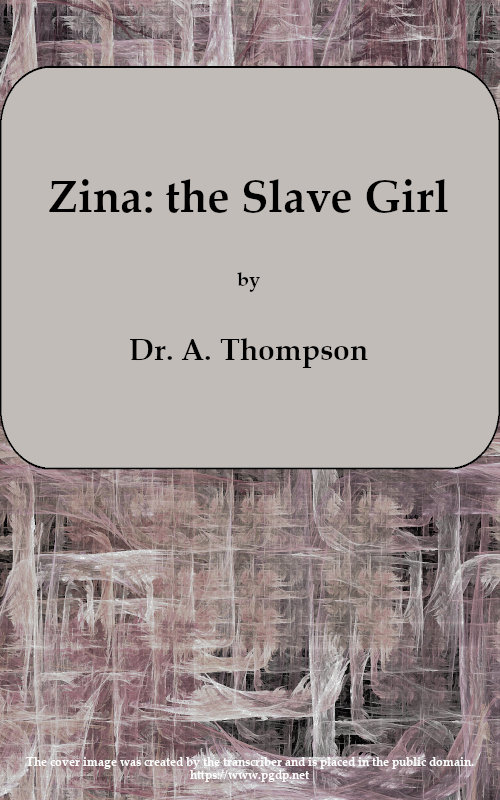 Zina: the Slave Girl; or, Which the Traitor?
A Drama in Four Acts