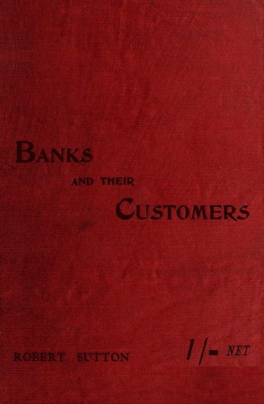 Banks and Their Customers
A practical guide for all who keep banking accounts from the customers' point of view