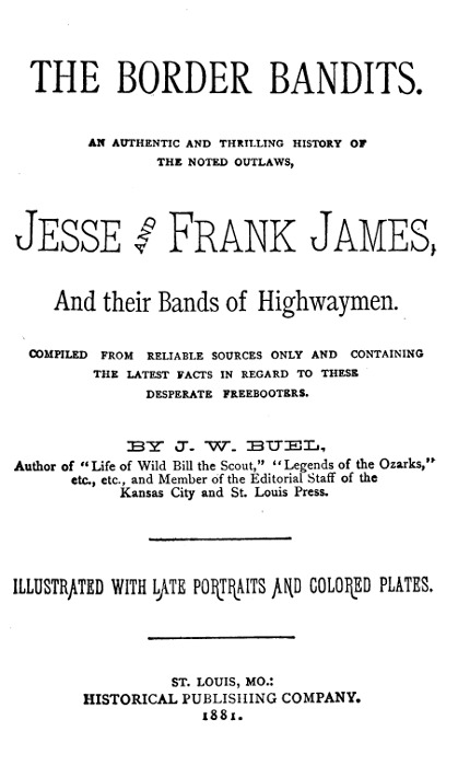 The Border Bandits
An Authentic and Thrilling History of the Noted Outlaws, Jesse and Frank James