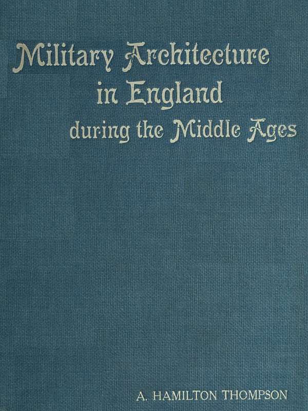 Military Architecture in England During the Middle Ages Military Architecture in England During the Middle Ages
