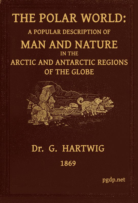 The Polar World
A popular description of man and nature in the Arctic and Antarctic regions of the globe