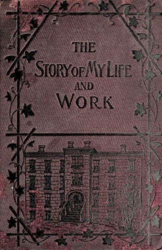 The Story of My Life and Work The Story of My Life and Work