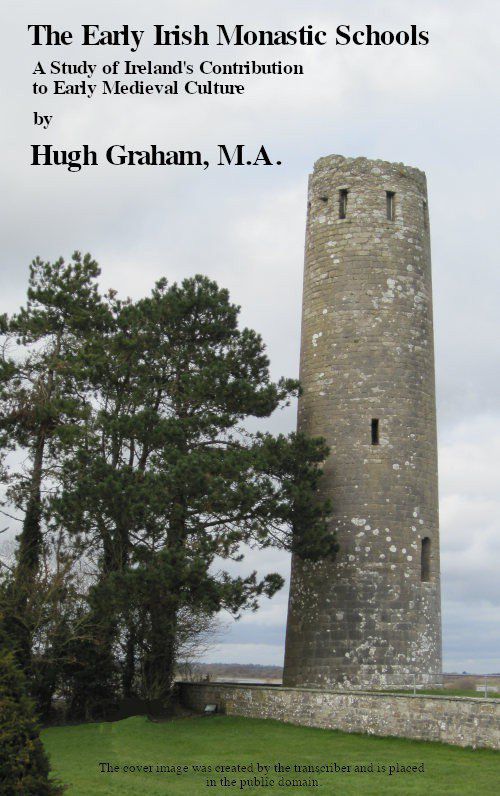 The Early Irish Monastic Schools A study of Ireland's contribution to early medieval culture The Early Irish Monastic Schools A study of Ireland's contribution to early medieval culture