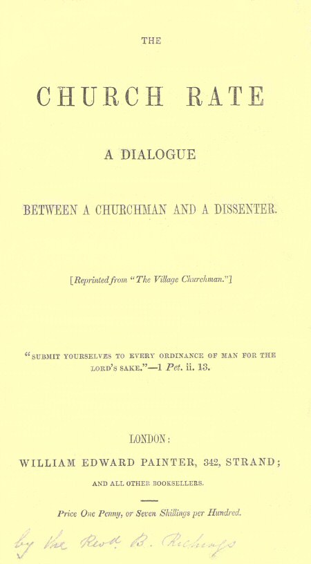 The Church Rate: A Dialogue Between a Churchman and a Dissenter The Church Rate: A Dialogue Between a Churchman and a Dissenter