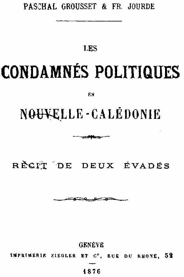 Les condamnés politiques en Nouvelle-Calédonie: Récit de deux évadés