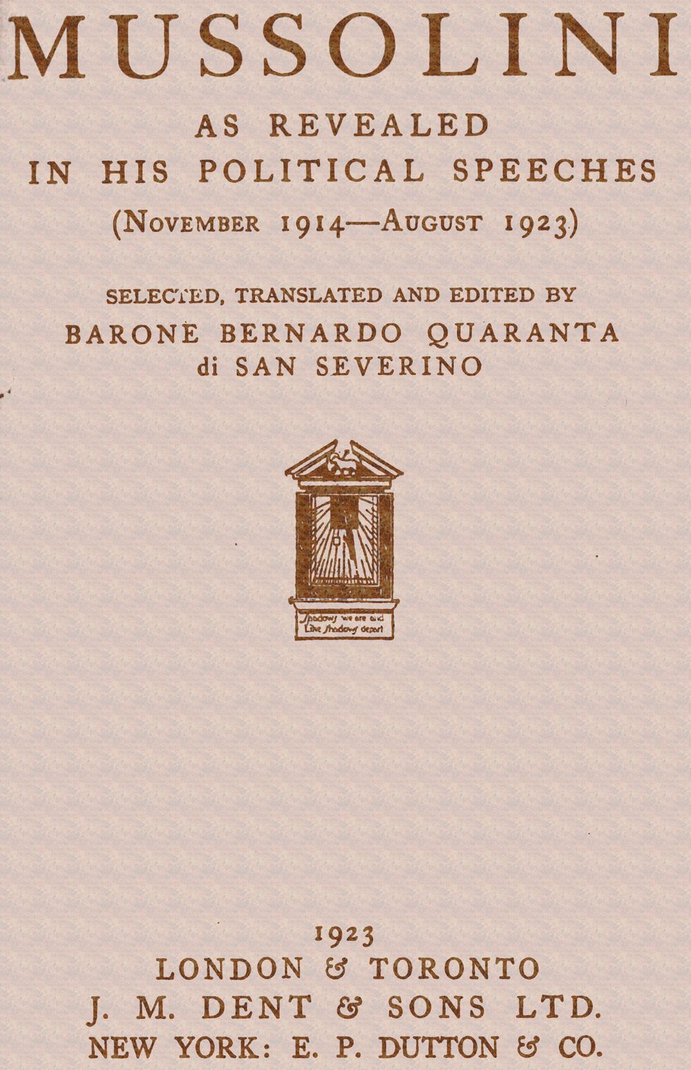Mussolini as revealed in his political speeches (November 1914-August 1923) Mussolini as revealed in his political speeches (November 1914-August 1923)