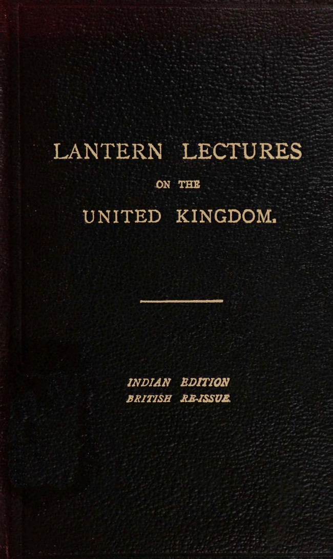 Seven Lectures on the United Kingdom for use in India Reissued for use in the United Kingdom Seven Lectures on the United Kingdom for use in India Reissued for use in the United Kingdom