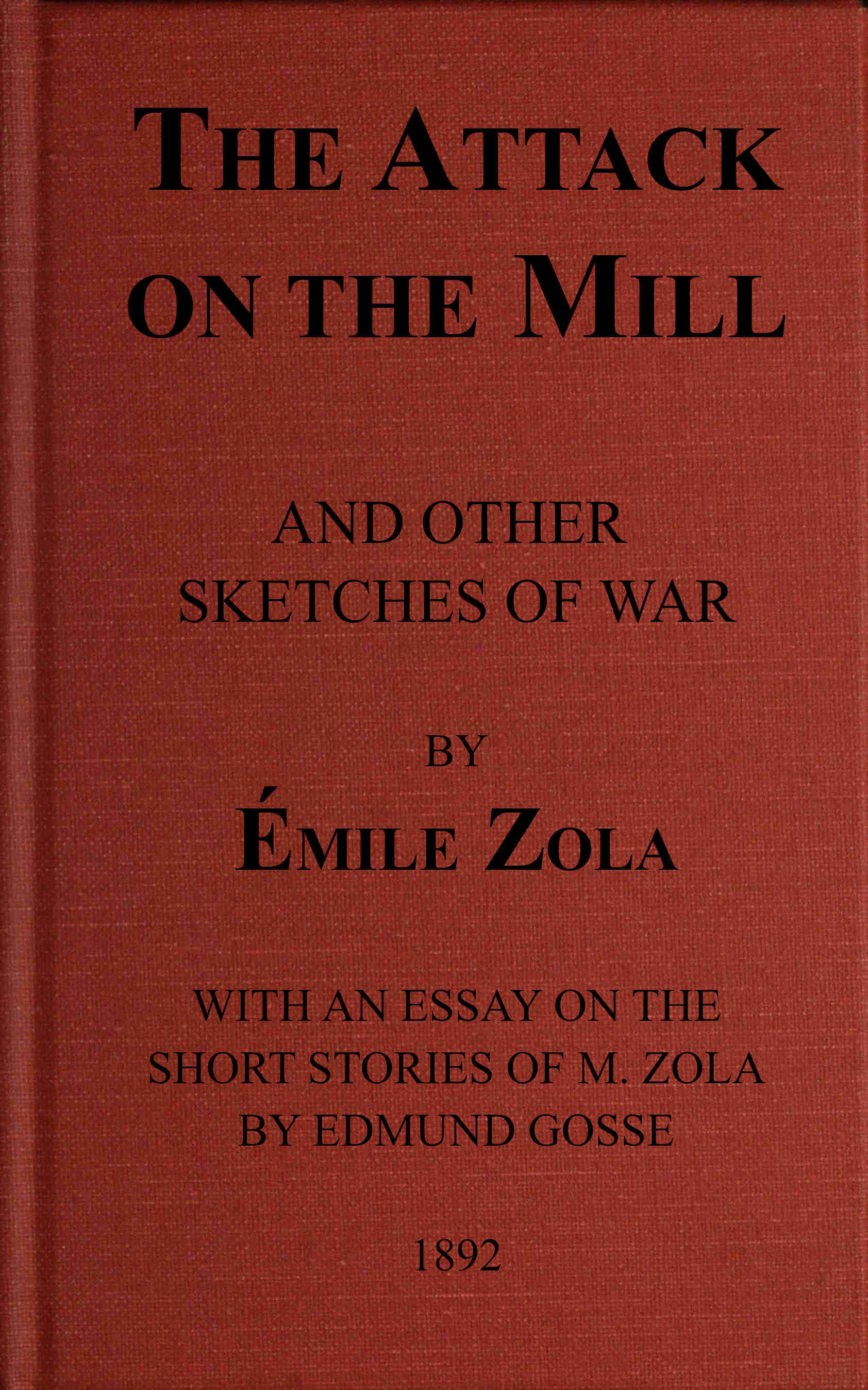 The Attack on the Mill, and Other Sketches of War The Attack on the Mill, and Other Sketches of War