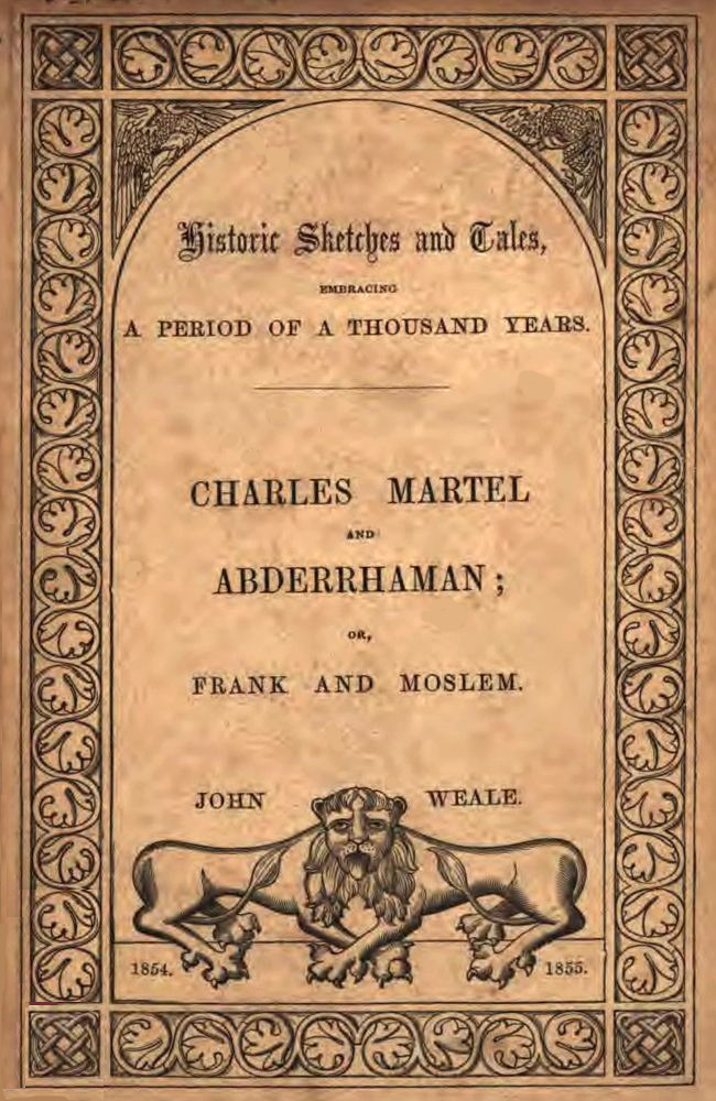 Moslem and Frank;
or, Charles Martel and the rescue of Europe from the threatened yoke of the Saracens