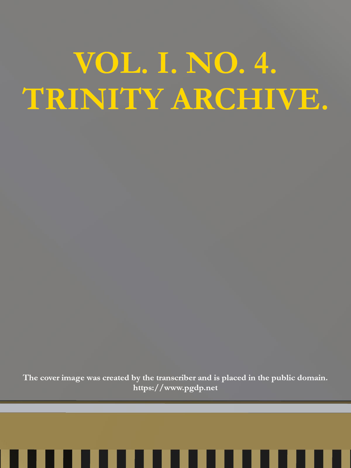 The Trinity Archive, Vol. I, No. 4, February 1888 The Trinity Archive, Vol. I, No. 4, February 1888