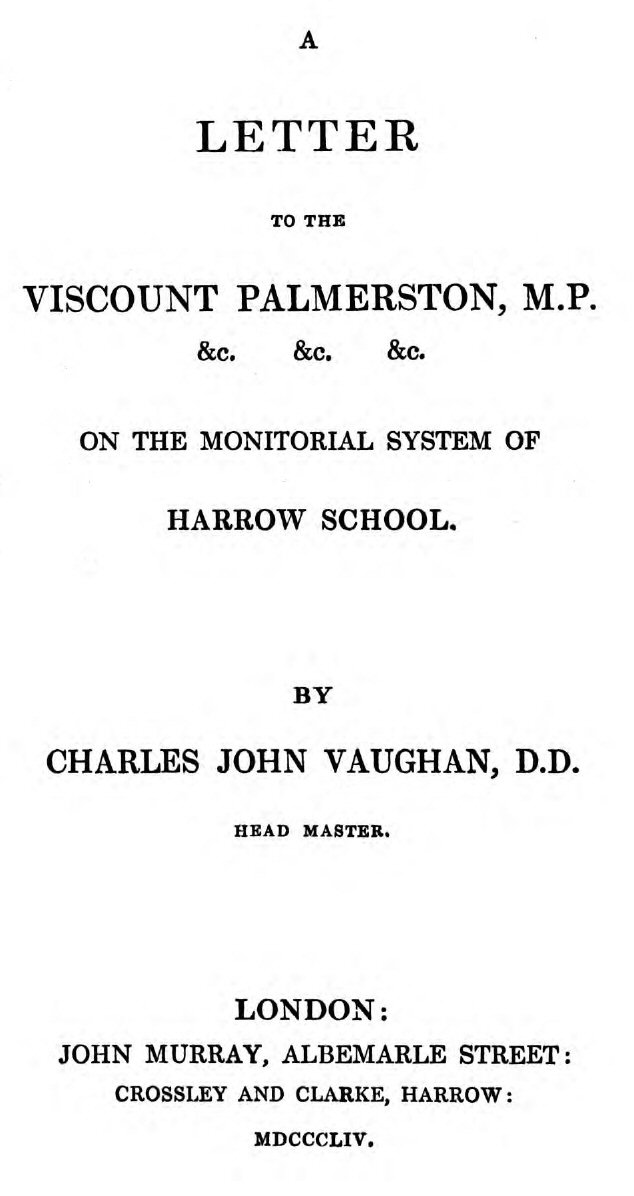 A Letter to the Viscount Palmerston, M.P. &c. &c. &c. on the Monitorial System of Harrow School A Letter to the Viscount Palmerston, M.P. &c. &c. &c. on the Monitorial System of Harrow School