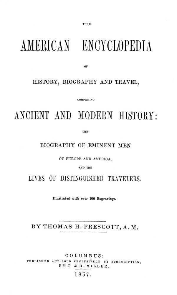 The American Encyclopedia of History, Biography and Travel
Comprising Ancient and Modern History: the Biography of Eminent Men of Europe and America, and the Lives of Distinguished Travelers.