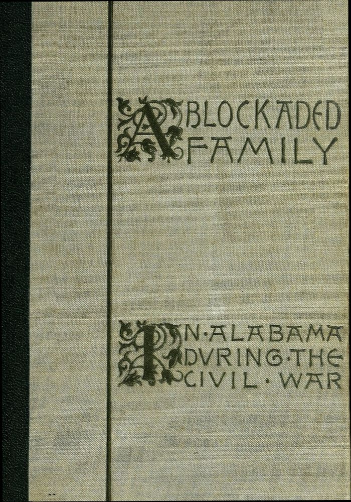 A Blockaded Family: Life in Southern Alabama during the Civil War A Blockaded Family: Life in Southern Alabama during the Civil War