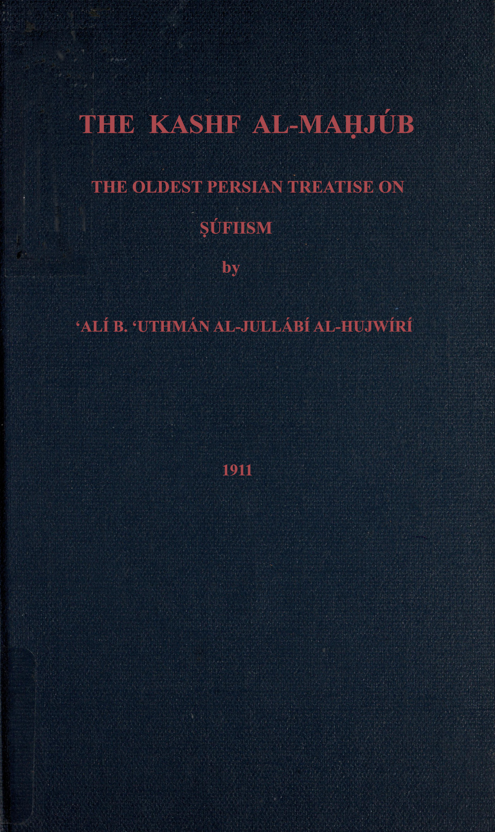 The Kashf al-mahjúb: The oldest Persian treatise on Súfiism The Kashf al-mahjúb: The oldest Persian treatise on Súfiism