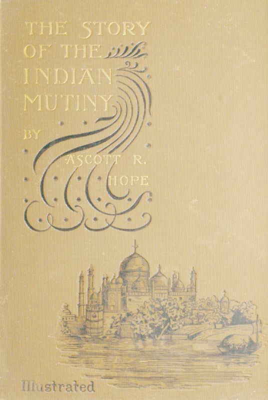 The Story of the Indian Mutiny The Story of the Indian Mutiny