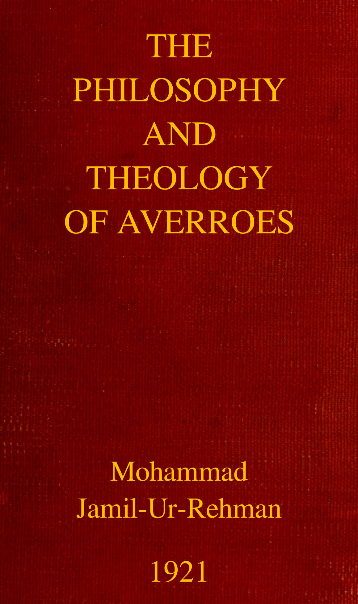 The Philosophy and Theology of Averroes The Philosophy and Theology of Averroes