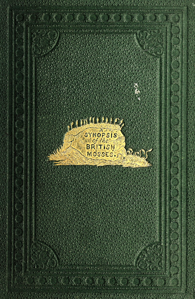 A Synopsis of the British Mosses
Containing Descriptions of All the Genera and Species, (With Localities of the Rarer Ones) Found in Great Britain and Ireland, Based Upon Wilson's "Bryologia Britannica," Schimper's "Synopsis," Etc.