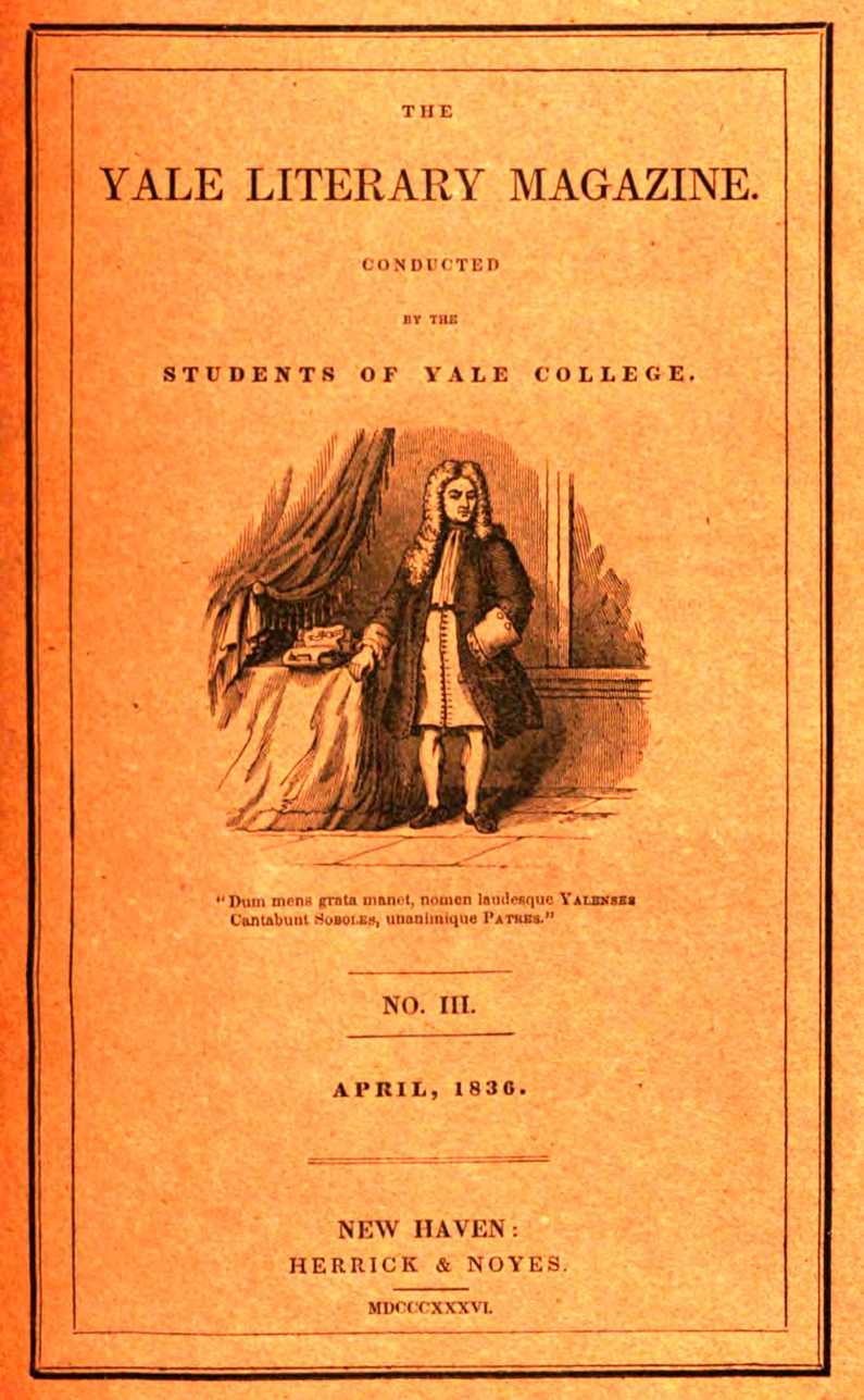 The Yale Literary Magazine (Vol. I, No. 3, April 1836) The Yale Literary Magazine (Vol. I, No. 3, April 1836)