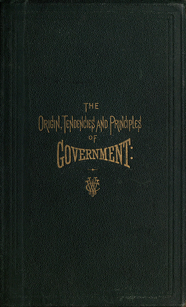 The Origin, Tendencies and Principles of Government
A review of the rise and fall of nations from early historic time to the present; with special considerations regarding the future of the United States as the representative government of the world and the form of administration which will secure this consummation. Also, papers on human equality, as represented by labor and its representative, money; and the meaning and significance of life from a scientific standpoint, with its prophecies for the great future.