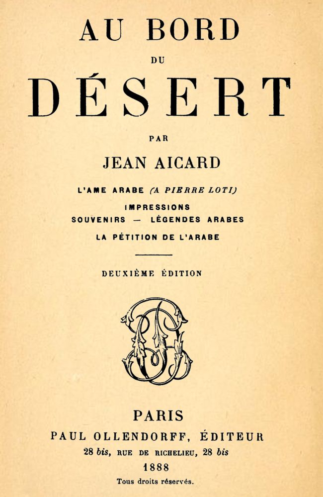 Au bord du Désert: L'âme arabe (à Pierre Loti); Impressions; Souvenirs; Légendes arabes; La pétition de l'Arabe