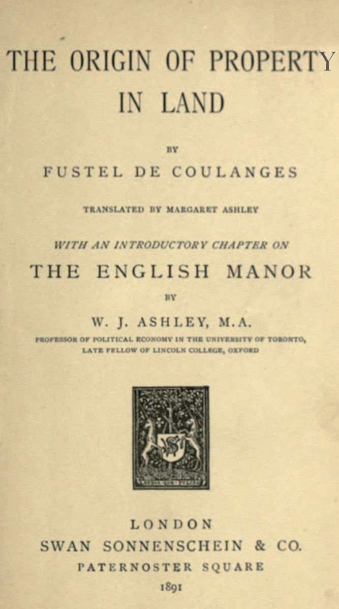 The Origin of Property in Land
With an introductory chapter on the English manor by W. J. Ashley
