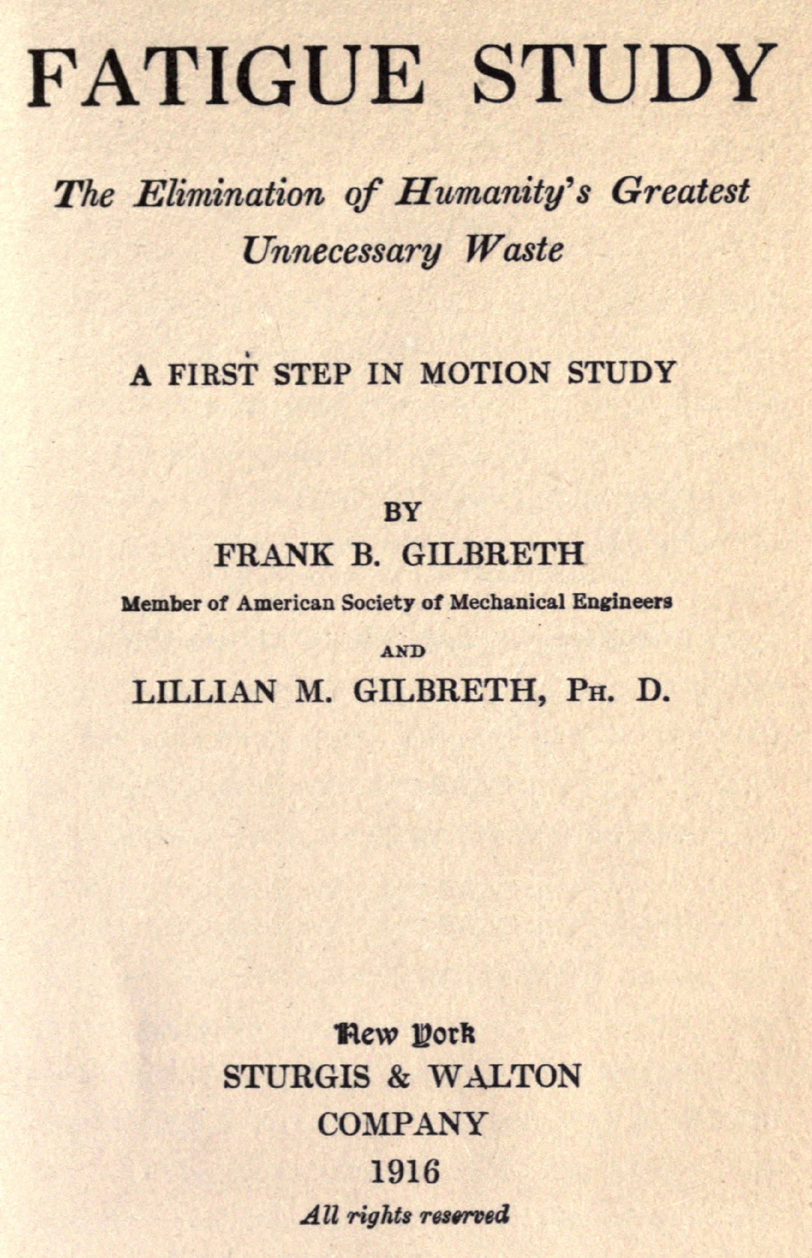 Fatigue Study: The Elimination of Humanity's Greatest Unnecessary Waste
A First Step in Motion Study