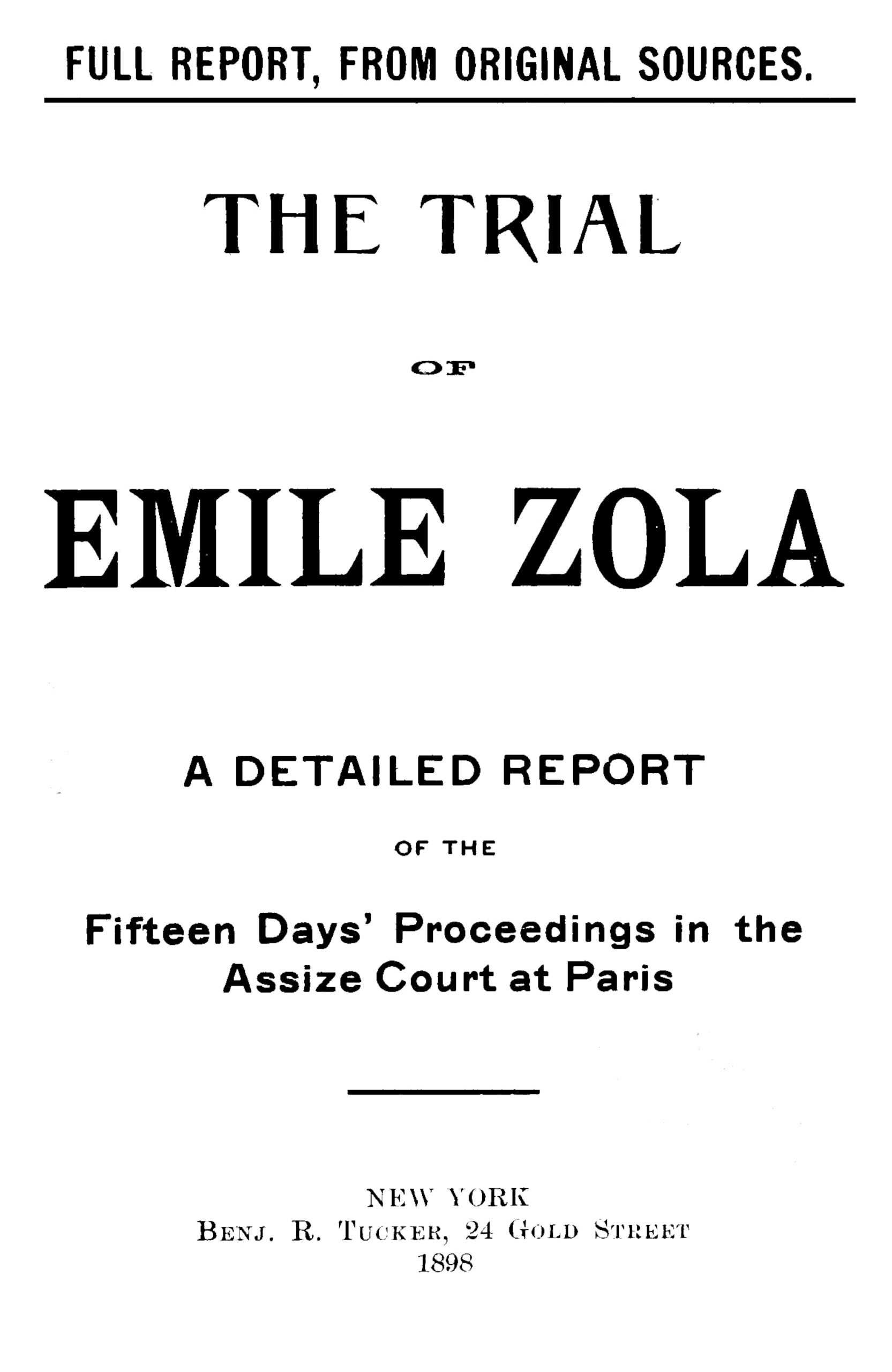 The trial of Emile Zola: containing M. Zola's letter to President Faure relating to the Dreyfus case, and a full report of the fifteen days' proceedings in the Assize Court of the Seine, including testimony of witnesses and speeches of counsel The trial of Emile Zola: containing M. Zola's letter to President Faure relating to the Dreyfus case, and a full report of the fifteen days' proceedings in the Assize Court of the Seine, including testimony of witnesses and speeches of counsel
