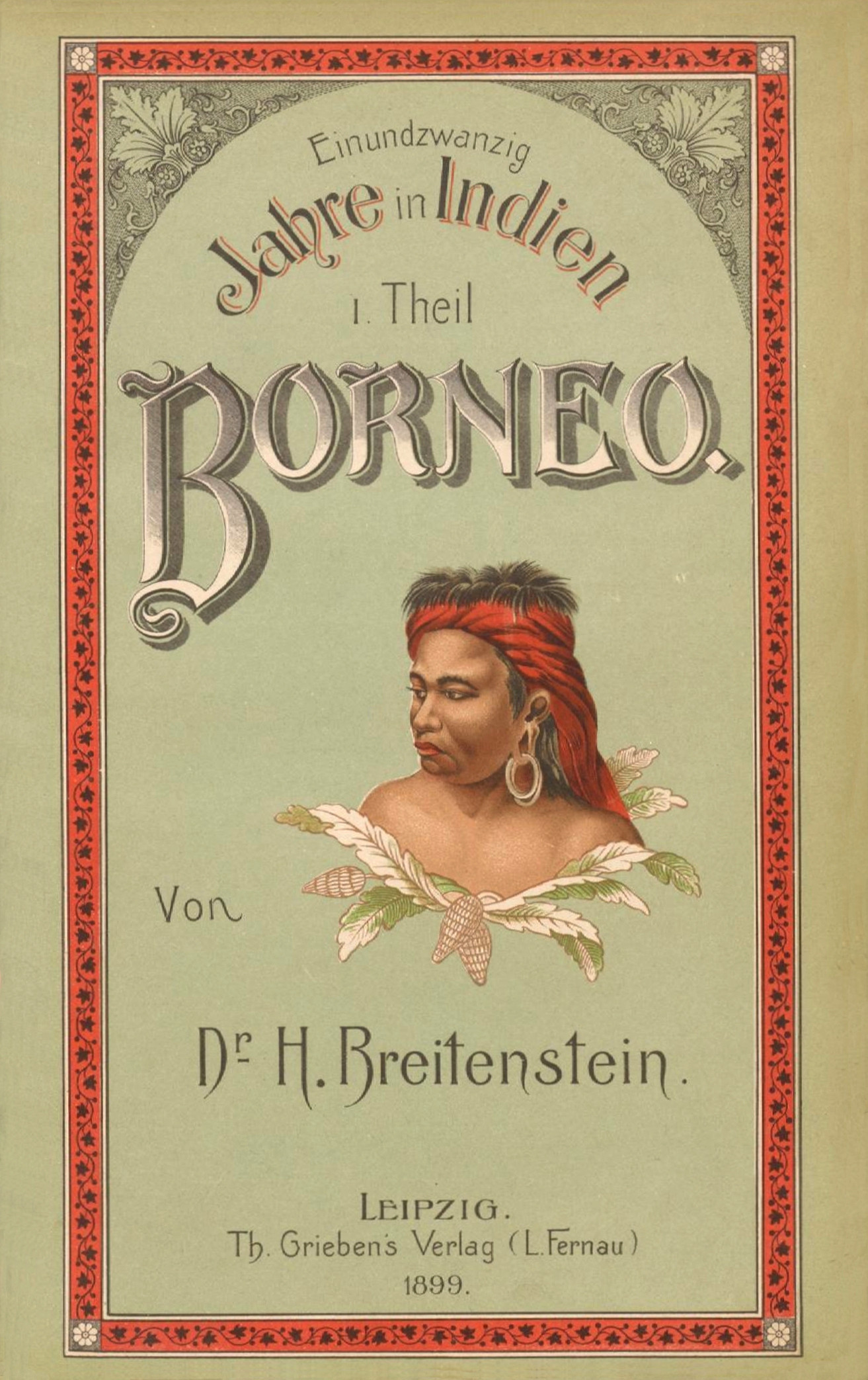 21 Jahre in Indien. Erster Theil: Borneo. 21 Jahre in Indien. Erster Theil: Borneo.
