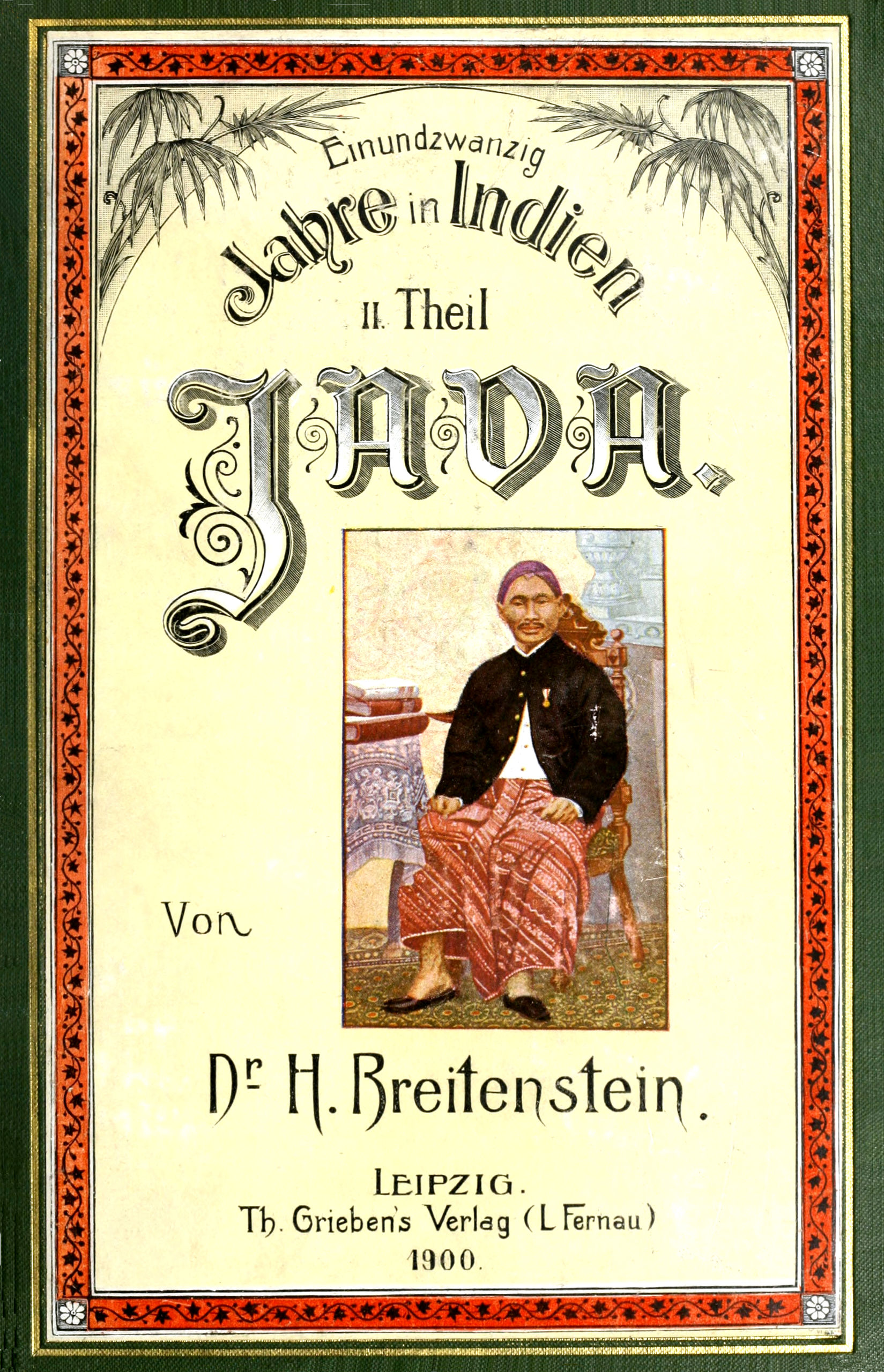 21 Jahre in Indien. Zweiter Theil: Java. 21 Jahre in Indien. Zweiter Theil: Java.