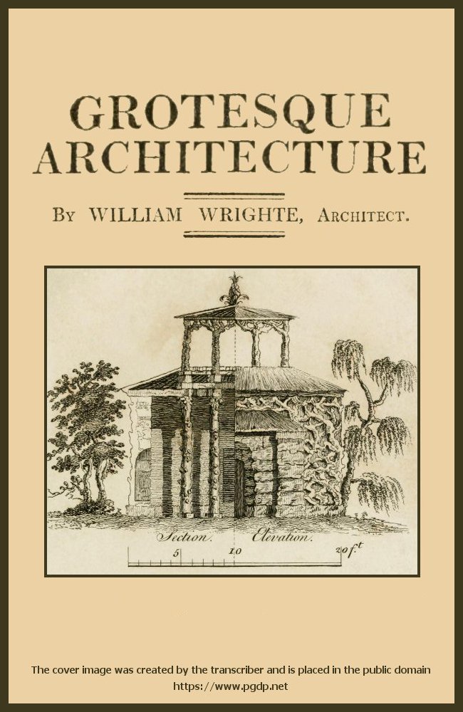 Grotesque architecture; or, rural amusement
consisting of plans, elevations, and sections, for huts, retreats, summer and winter hermitages, terminaries, Chinese, Gothic, and natural grottos, cascades, baths, mosques, moresque pavilions, grotesque and rustic seats, green houses, &c. Many of which may be executed with flints, irregular stones, rude branches, and roots of trees. The whole containing twenty-eight new designs, with scales to each. To which is added, an explanation, with the method of executing them.