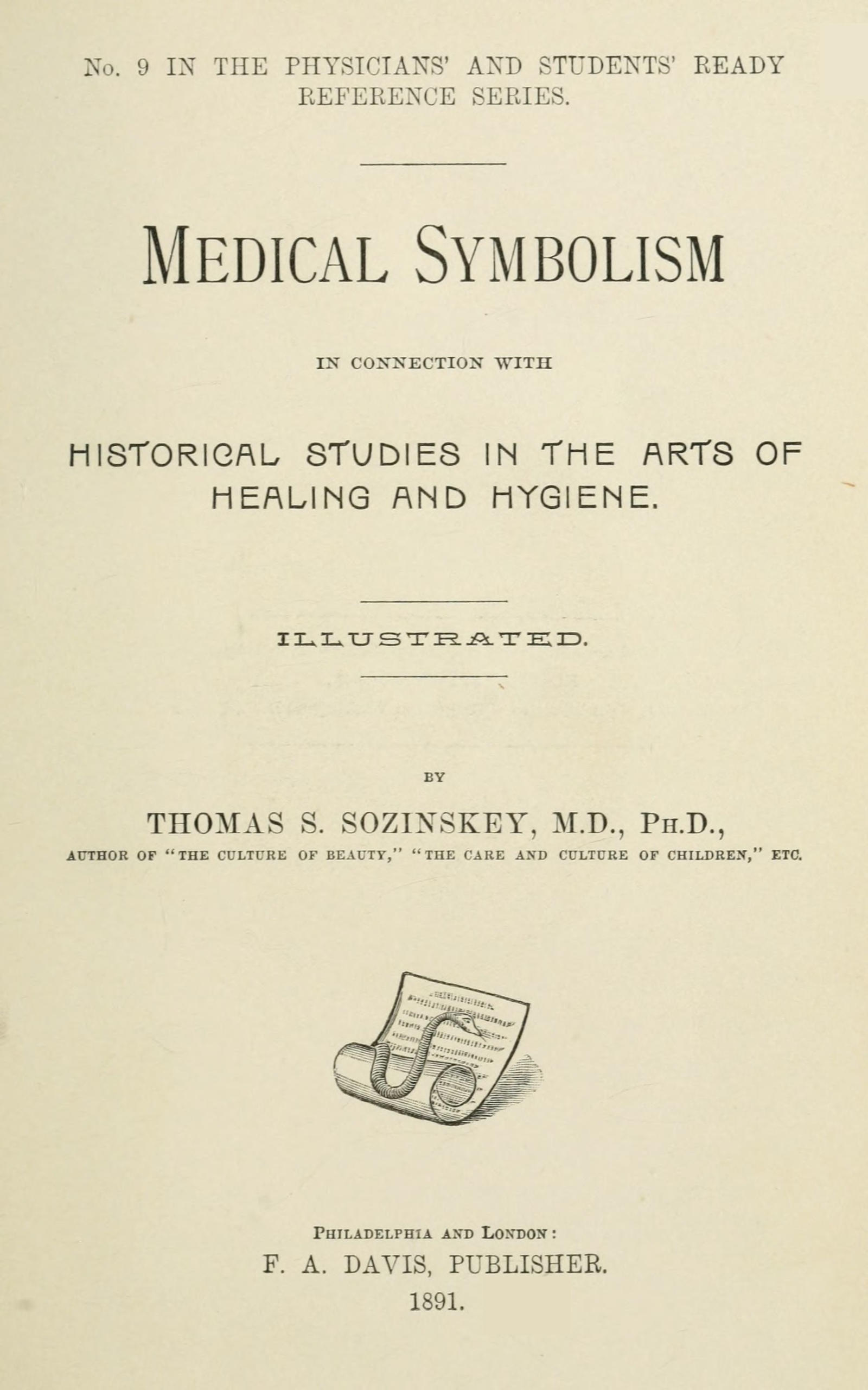 Medical symbolism in connection with historical studies in the arts of healing and hygiene Medical symbolism in connection with historical studies in the arts of healing and hygiene