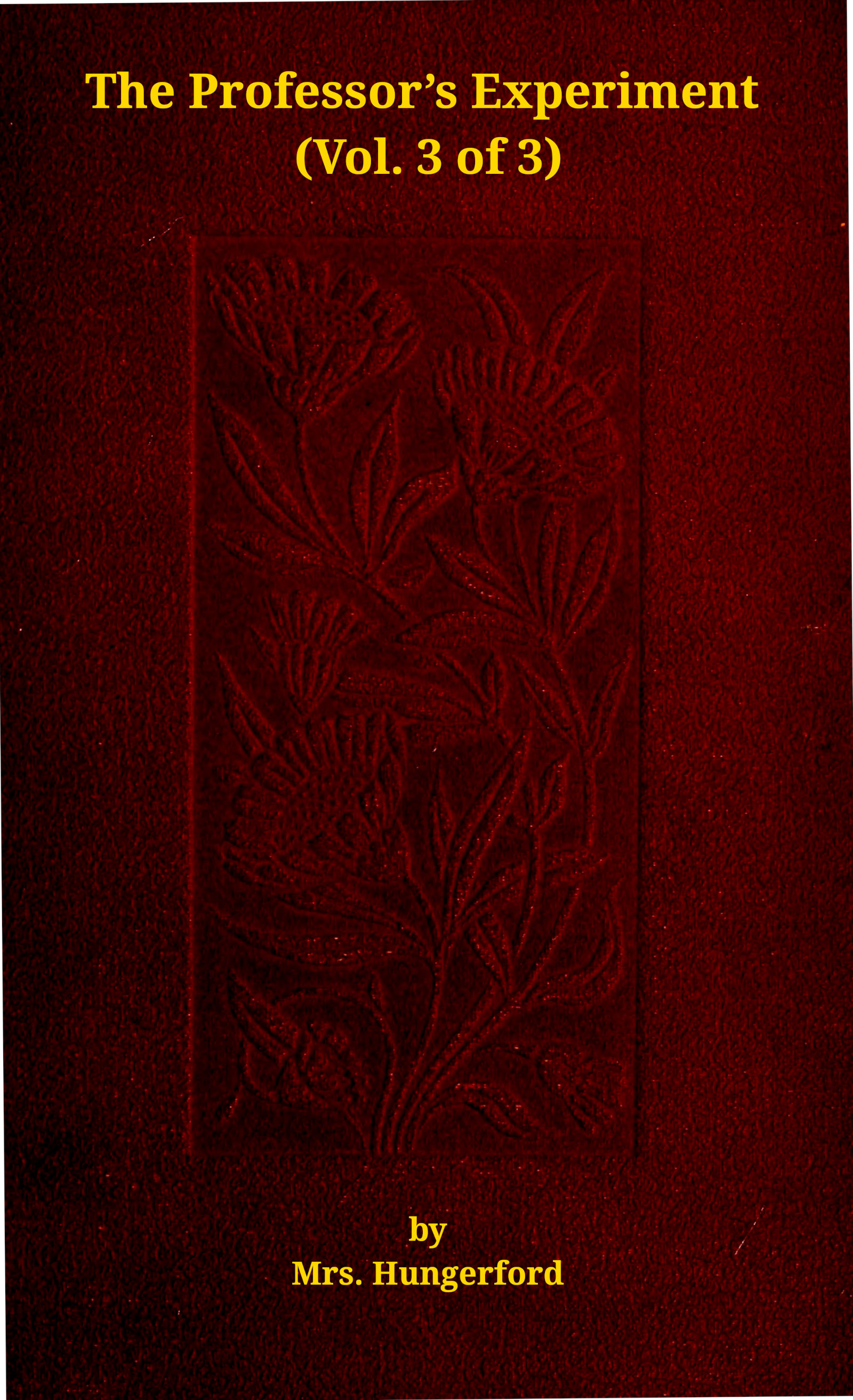 The professor's experiment: A novel, Vol. 3 (of 3)