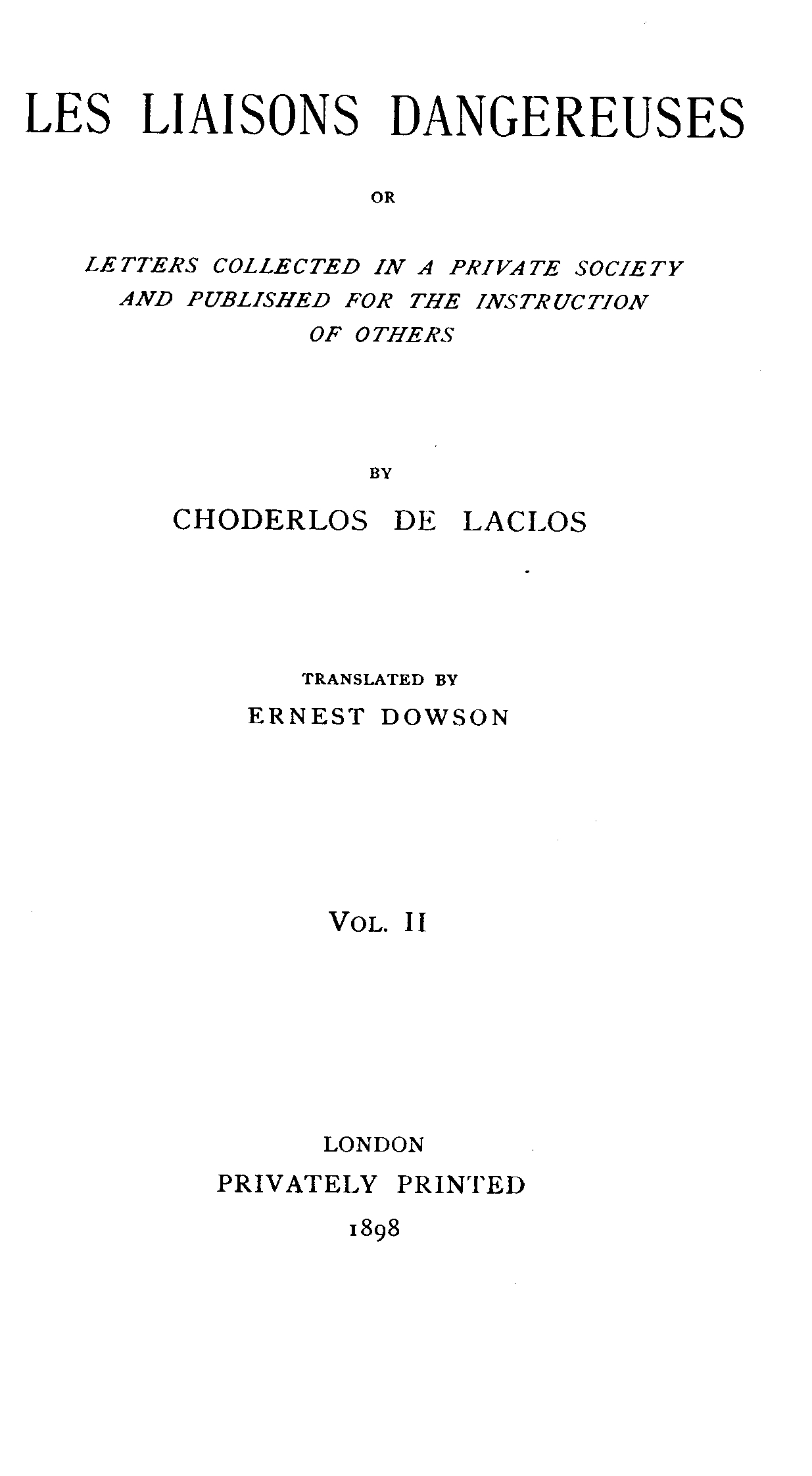 Les liaisons dangereuses, volume 2 (of 2)
or, Letters collected in a private society and published for the instruction of others
